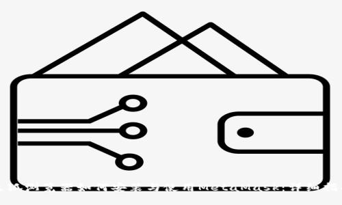 火狐浏览器如何安装与使用MetaMask：详细指南